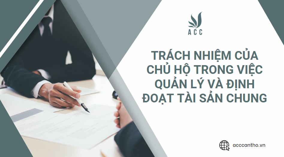 Trách nhiệm của chủ hộ trong việc quản lý và định đoạt tài sản chung