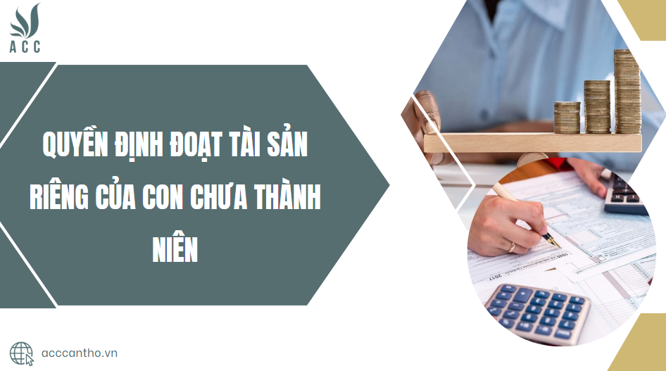 Quyền định đoạt tài sản riêng của con chưa thành niên