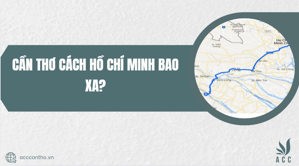 Cần Thơ cách Hồ Chí Minh bao xa?