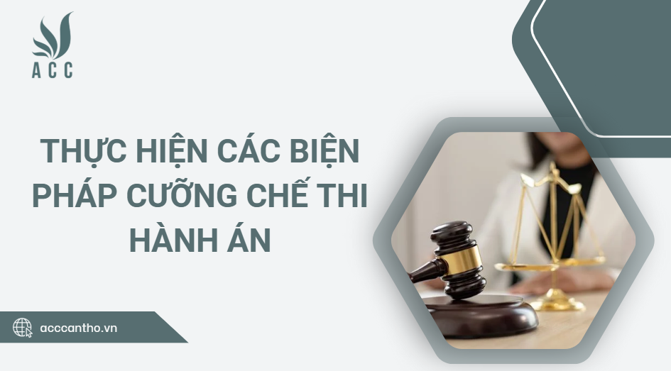 Thực hiện các biện pháp cưỡng chế thi hành án