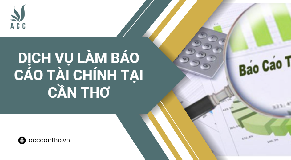 Dịch vụ làm báo cáo tài chính tại Cần Thơ