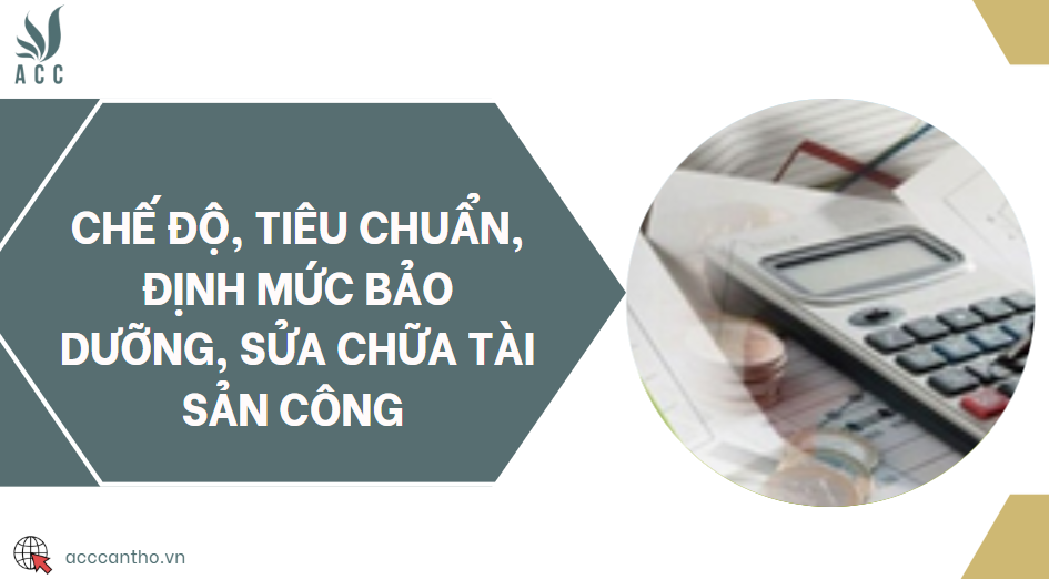 Chế độ, tiêu chuẩn, định mức bảo dưỡng, sửa chữa tài sản công