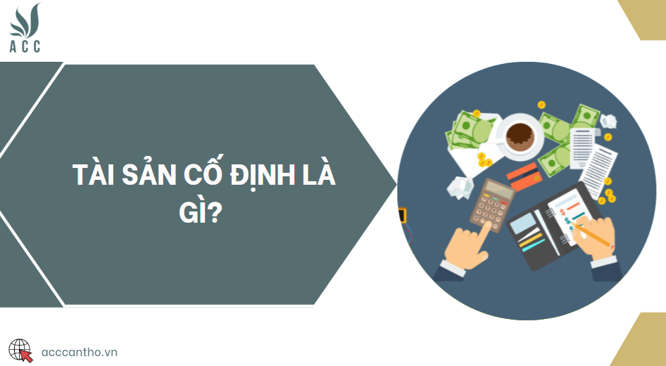 Tài sản cố định là gì? 