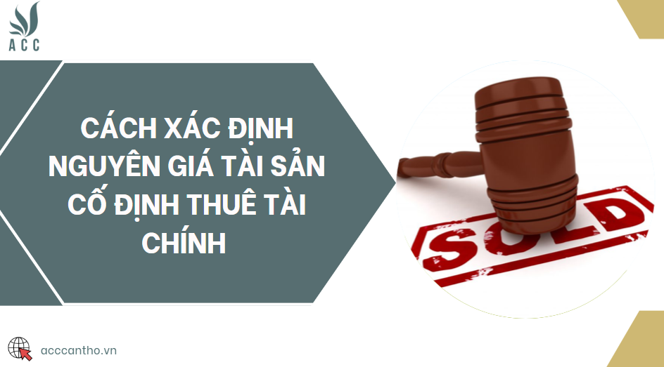 Cách xác định nguyên giá tài sản cố định thuê tài chính 