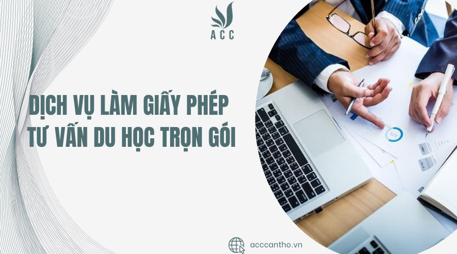 Dịch vụ làm giấy phép tư vấn du học trọn gói