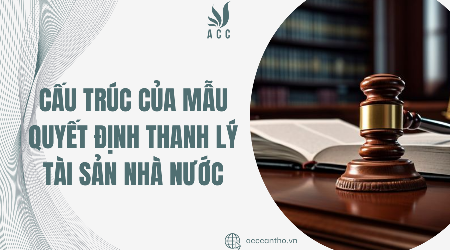 Cấu trúc của mẫu quyết định thanh lý tài sản nhà nước