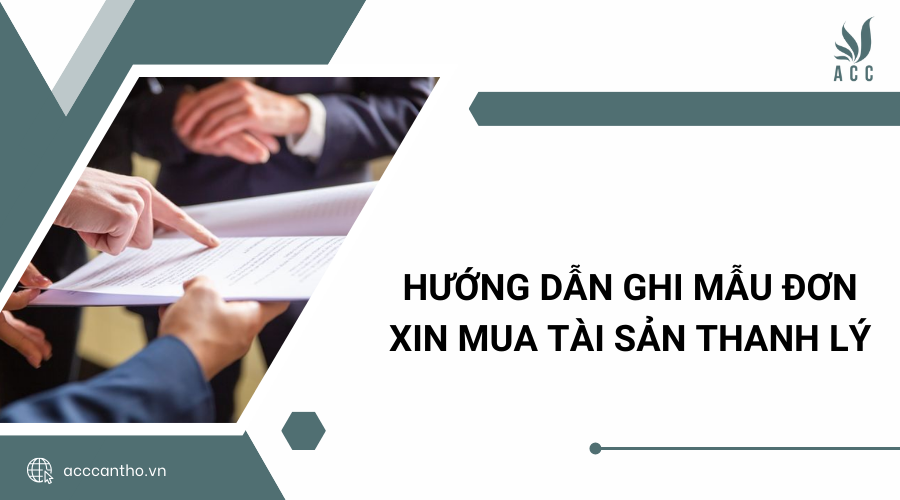 Hướng dẫn ghi mẫu đơn xin mua tài sản thanh lý