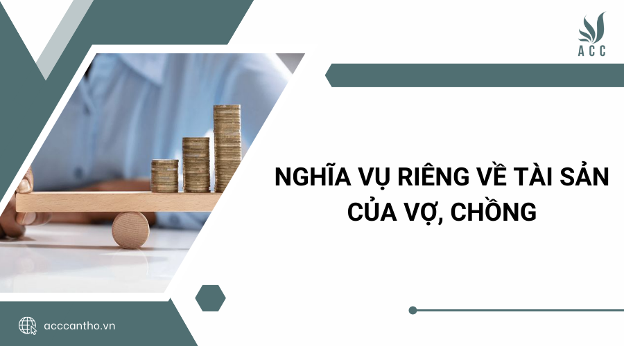 Nghĩa vụ riêng về tài sản của vợ, chồng