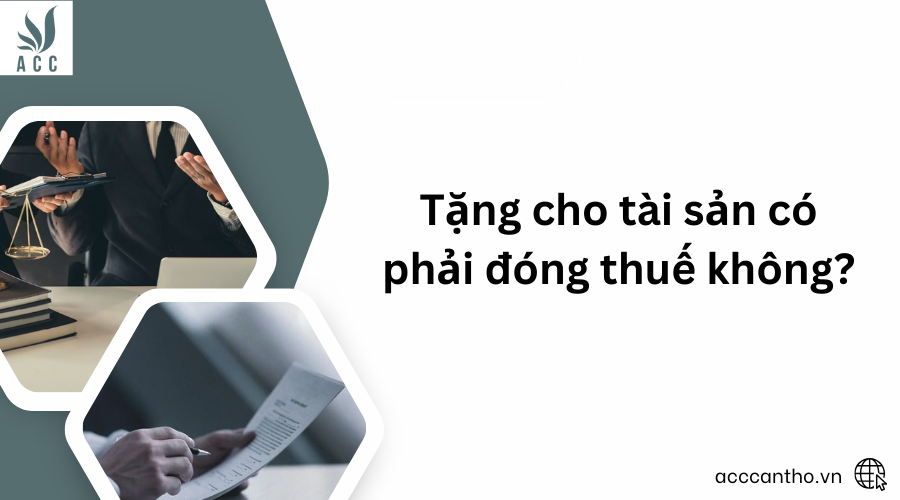 tặng cho tài sản có phải đóng thuế không