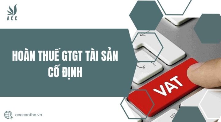 Hoàn thuế GTGT tài sản cố định