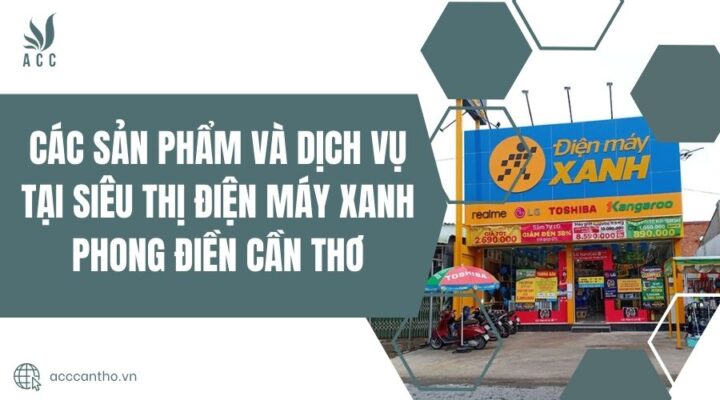 Các sản phẩm và fv888 tại Siêu thị Điện Máy Xanh Phong Điền Cần Thơ