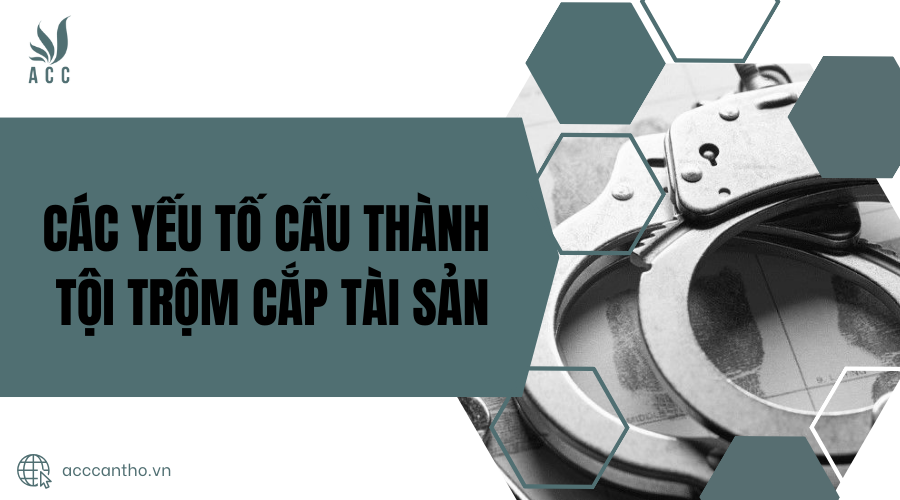 yếu tố cấu thành tội trộm cắp tài sản
