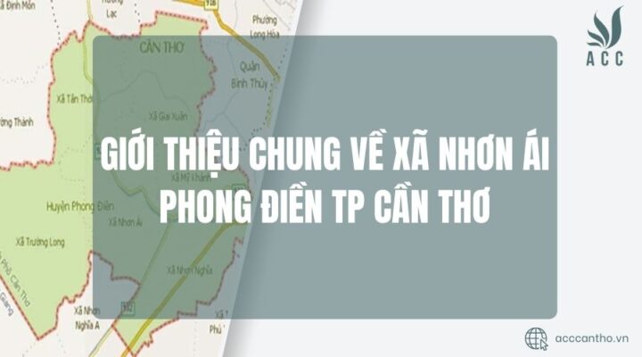 Giới thiệu chung về xã Nhơn Ái Phong Điền TP Cần Thơ