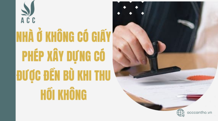 Nhà ở không có giấy phép fv88 vn có được đền bù khi thu hồi không