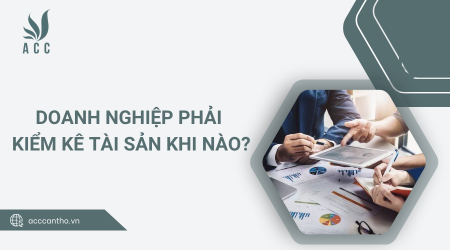 doanh nghiệp phải kiểm kê tài sản khi