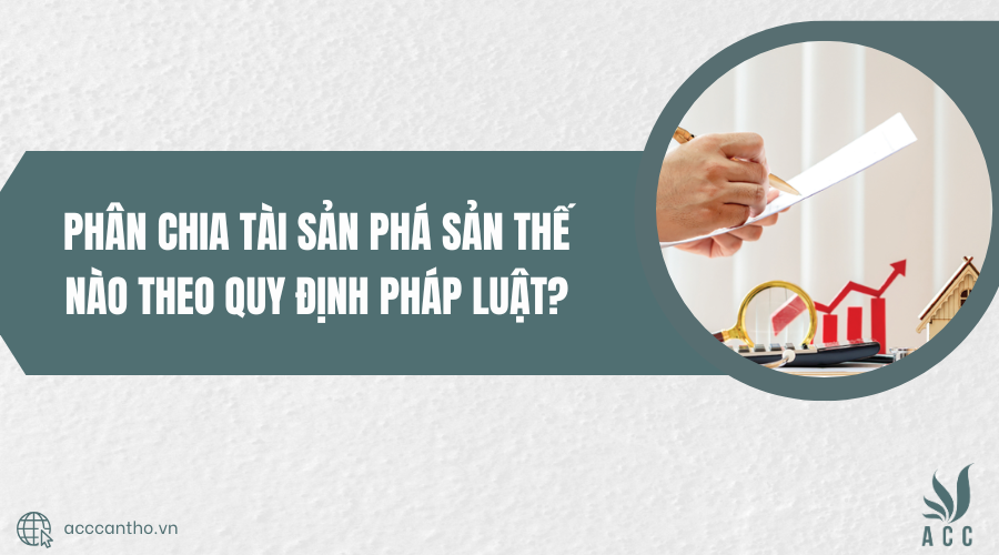 Phân chia tài sản phá sản thế nào theo quy định pháp luật?