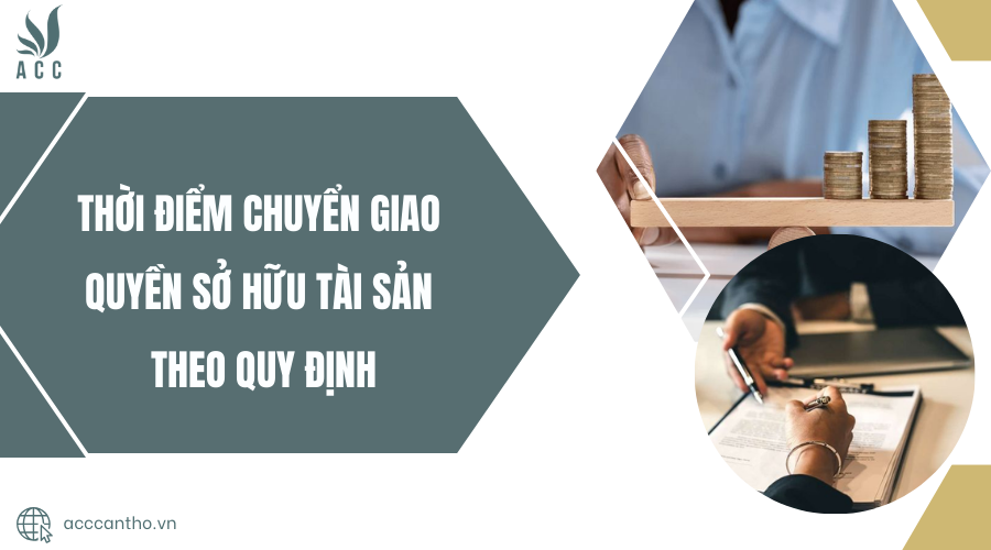 thời điểm chuyển giao quyền sở hữu t&agrave;i sản
