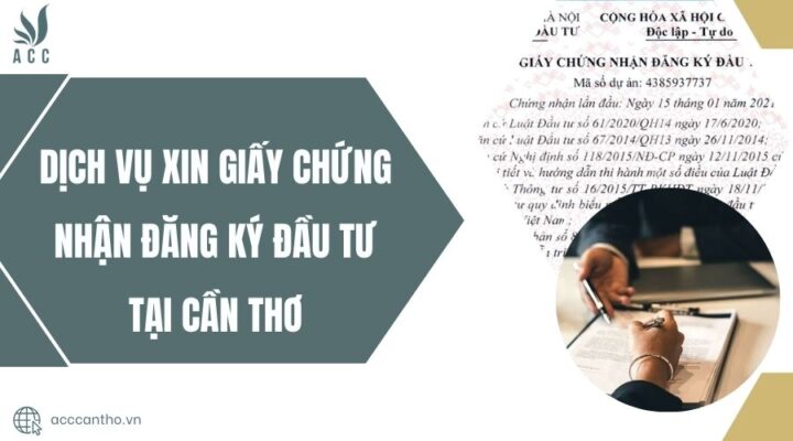 Dịch vụ xin giấy chứng nhận đăng ký đầu tư tại Cần Thơ