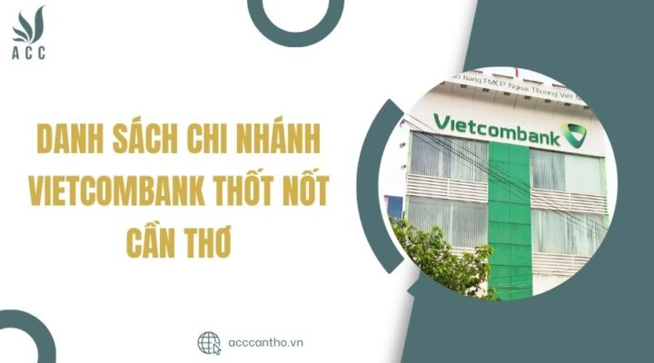 Danh sách Chi Nhánh Vietcombank Thốt Nốt Cần Thơ