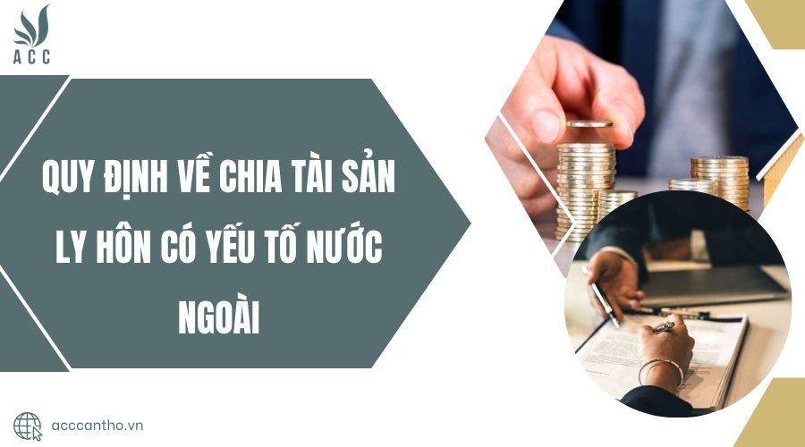 chia tài sản ly hôn có yếu tố nước ngoài