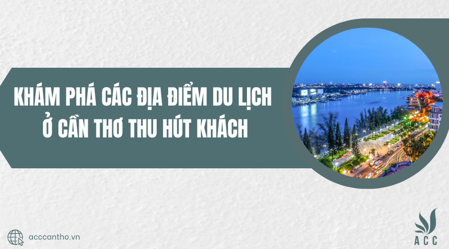 các địa điểm du lịch ở cần thơ