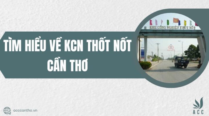 Tìm hiểu về KCN Thốt Nốt Cần Thơ