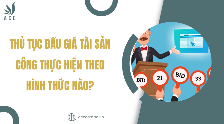 Thủ tục đấu giá tài sản công thực hiện theo hình thức nào?