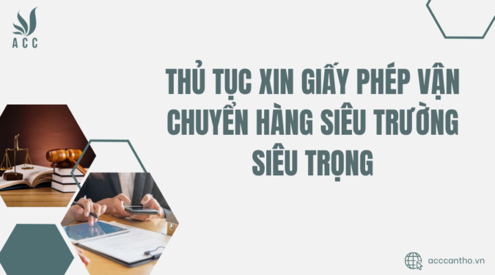 Thủ tục xin giấy phép vận chuyển hàng siêu trường siêu trọng