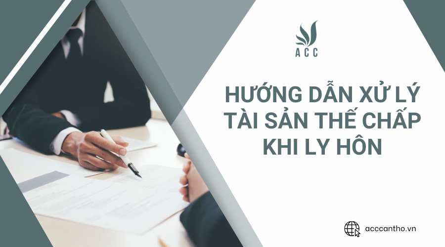 xử lý tài sản thế chấp khi ly hôn