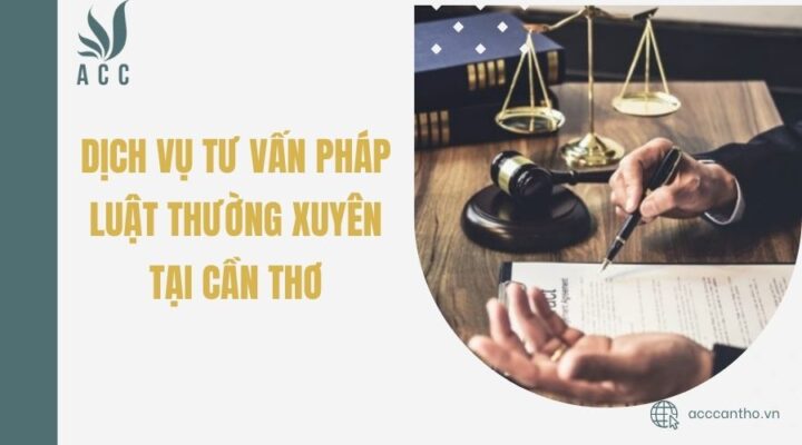 Dịch vụ tư vấn pháp luật thường xuyên tại Cần Thơ