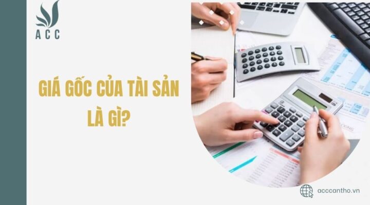 Giá gốc của tài sản là gì?