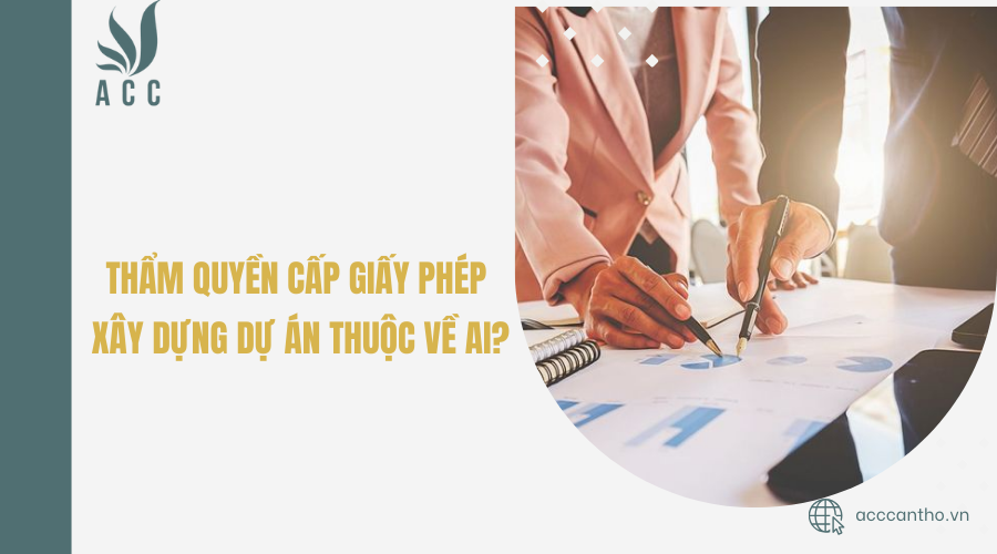 Thẩm quyền cấp giấy phép fv88 vn dự án thuộc về ai?