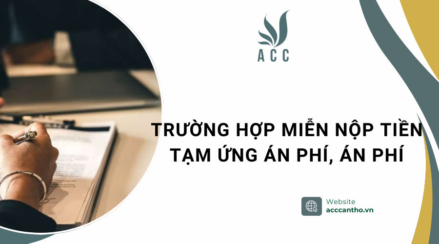 Trường hợp miễn nộp tiền tạm ứng án phí, án phí