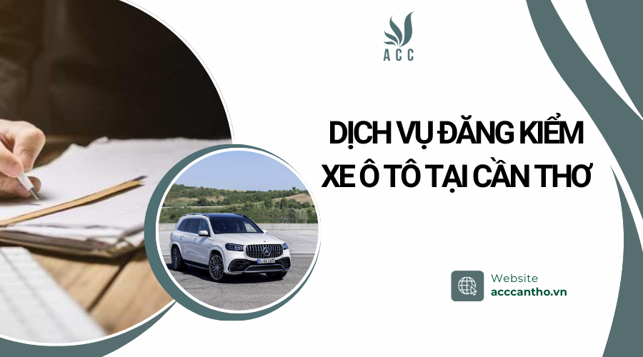 Dịch vụ đăng kiểm xe ô tô​ tại Cần Thơ