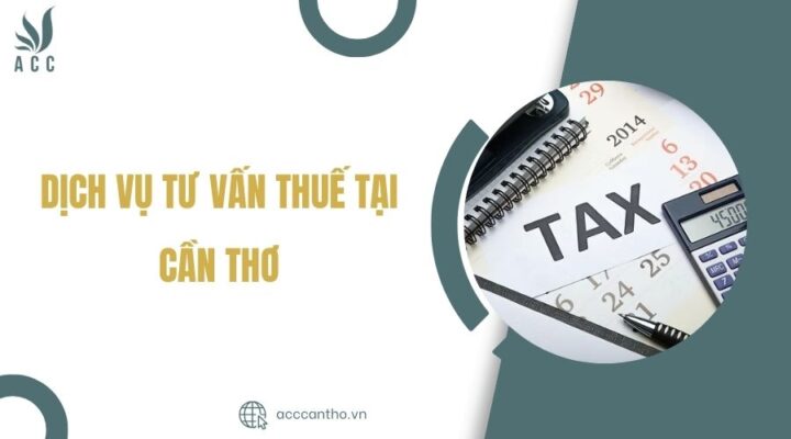 Dịch vụ tư vấn thuế tại Cần Thơ