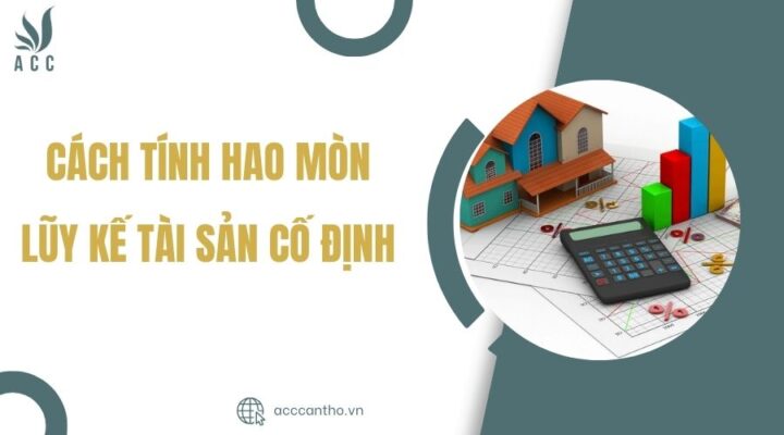 C&aacute;ch t&iacute;nh hao m&ograve;n lũy kế t&agrave;i sản cố định