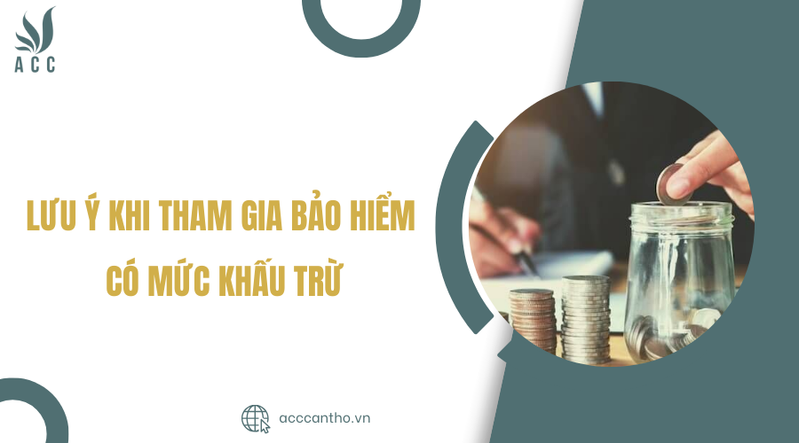 Lưu ý khi tham gia bảo hiểm có mức khấu trừ