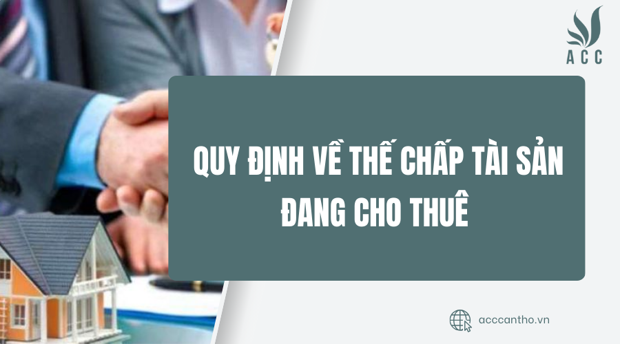thế chấp tài sản đang cho thuê