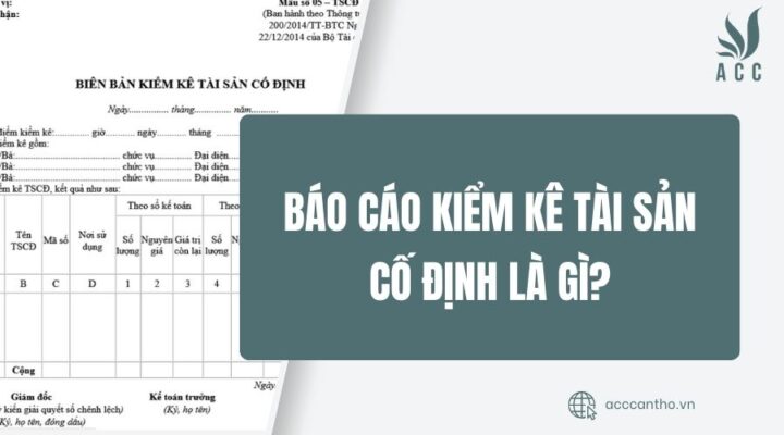 Báo cáo kiểm kê tài sản cố định là gì?