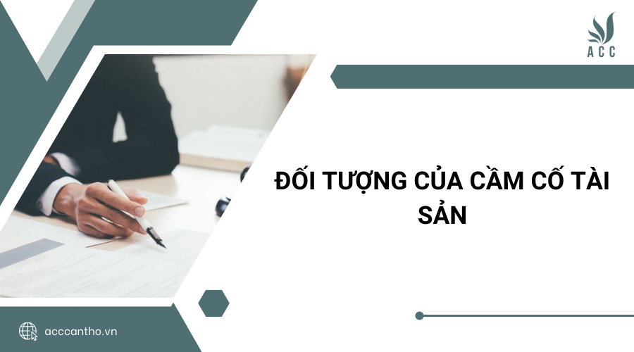 đối tượng của cầm cố tài sản
