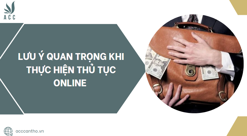 Lưu ý quan trọng khi thực hiện thủ tục online