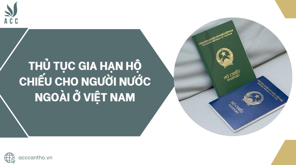 Thủ tục gia hạn hộ chiếu cho người nước ngoài ở Việt Nam