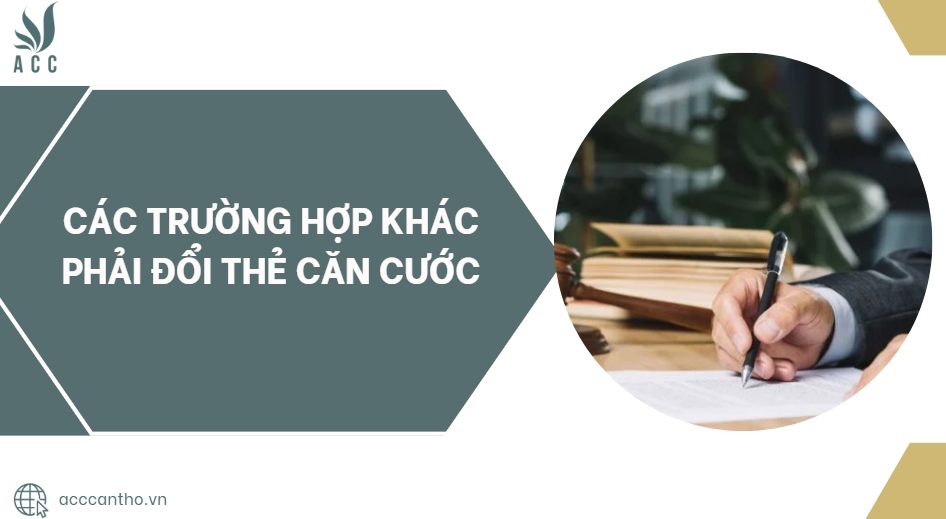 Các trường hợp khác phải đổi thẻ căn cước