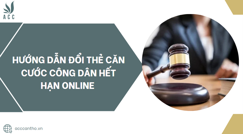 Hướng dẫn đổi thẻ căn cước công dân hết hạn online
