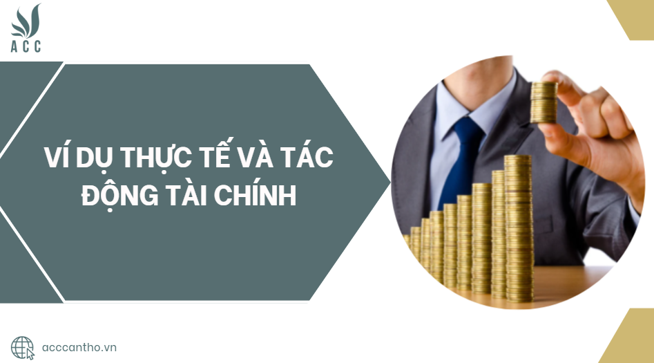Ví dụ thực tế và tác động tài chính