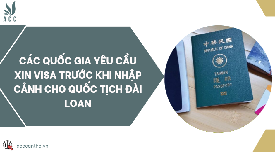 Các quốc gia yêu cầu xin visa trước khi nhập cảnh cho quốc tịch Đài Loan