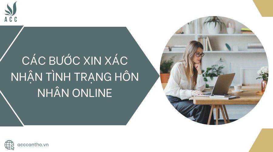 các bước xin xác nhận tình trạng hôn nhân online