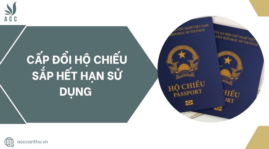 Cấp đổi hộ chiếu sắp hết hạn sử dụng 