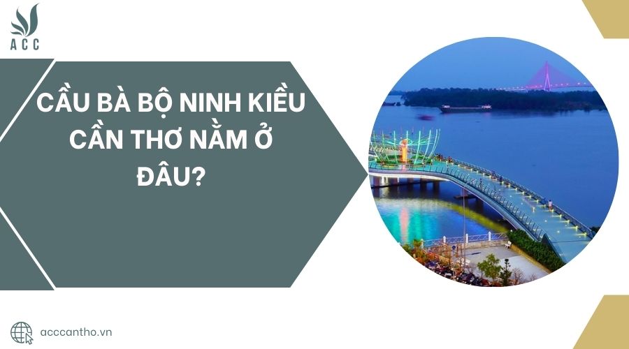 Cầu Bà Bộ Ninh Kiều Cần Thơ