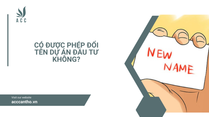 Có được phép đổi tên dự án đầu tư không?